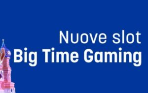 Fino a 15 € di bonus sulle nuove slot di Big Time Gaming